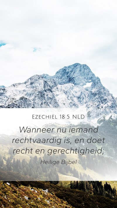 Ezechiël 18:5 NLD Mobile Phone Wallpaper - Wanneer nu iemand rechtvaardig is, en doet recht - Mobile Bible Verse Wallpaper