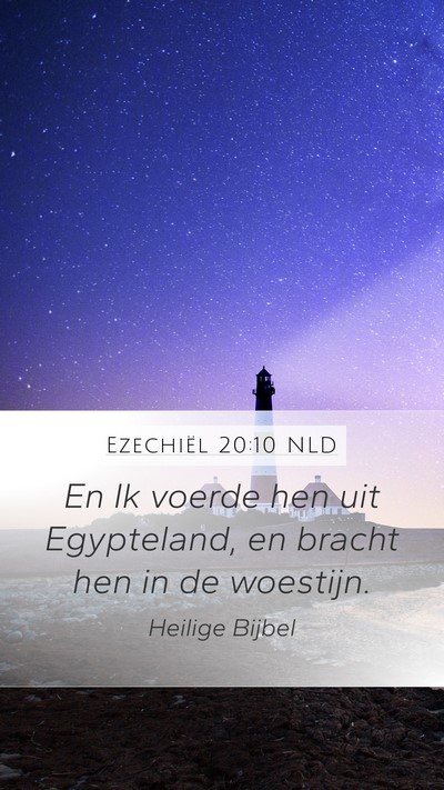 Ezechiël 20:10 NLD Mobile Phone Wallpaper - En Ik voerde hen uit Egypteland, en bracht hen in - Mobile Bible Verse Wallpaper