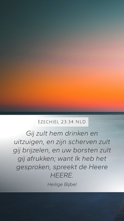 Ezechiël 23:34 NLD Mobile Phone Wallpaper - Gij zult hem drinken en uitzuigen, en zijn - Mobile Bible Verse Wallpaper