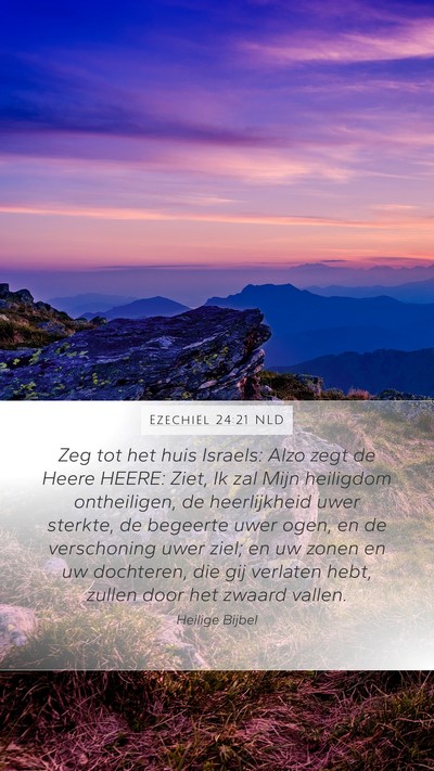 Ezechiël 24:21 NLD Mobile Phone Wallpaper - Zeg tot het huis Israels: Alzo zegt de Heere - Mobile Bible Verse Wallpaper