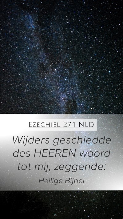 Ezechiël 27:1 NLD Mobile Phone Wallpaper - Wijders geschiedde des HEEREN woord tot mij, - Mobile Bible Verse Wallpaper