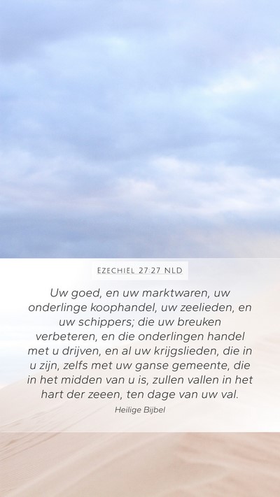 Ezechiël 27:27 NLD Mobile Phone Wallpaper - Uw goed, en uw marktwaren, uw onderlinge - Mobile Bible Verse Wallpaper