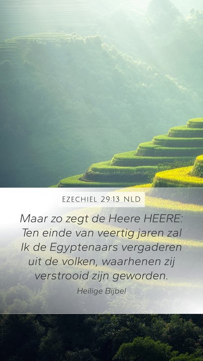 Ezechiël 29:13 NLD Mobile Phone Wallpaper - Maar zo zegt de Heere HEERE: Ten einde van - Mobile Bible Verse Wallpaper