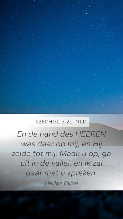 Ezechiël 3:22 NLD Mobile Phone Wallpaper - En de hand des HEEREN was daar op mij, en Hij - Mobile Bible Verse Wallpaper