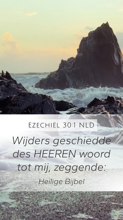 Ezechiël 30:1 NLD Mobile Phone Wallpaper - Wijders geschiedde des HEEREN woord tot mij, - Mobile Bible Verse Wallpaper