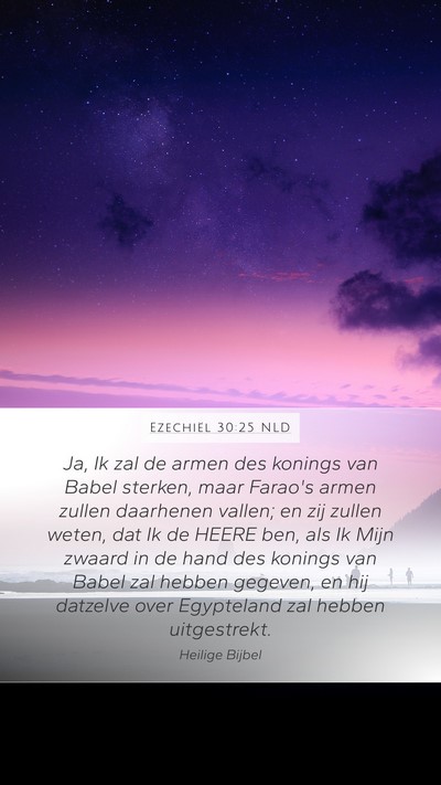 Ezechiël 30:25 NLD Mobile Phone Wallpaper - Ja, Ik zal de armen des konings van Babel - Mobile Bible Verse Wallpaper