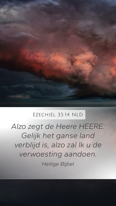 Ezechiël 35:14 NLD Mobile Phone Wallpaper - Alzo zegt de Heere HEERE: Gelijk het ganse land - Mobile Bible Verse Wallpaper