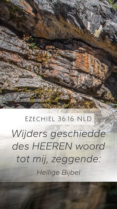 Ezechiël 36:16 NLD Mobile Phone Wallpaper - Wijders geschiedde des HEEREN woord tot mij, - Mobile Bible Verse Wallpaper