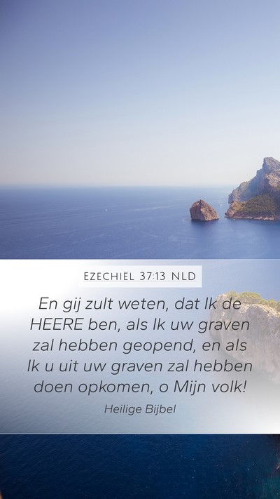 Ezechiël 37:13 NLD Mobile Phone Wallpaper - En gij zult weten, dat Ik de HEERE ben, als Ik uw - Mobile Bible Verse Wallpaper