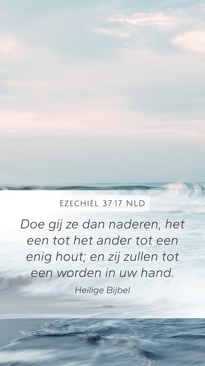 Ezechiël 37:17 NLD Mobile Phone Wallpaper - Doe gij ze dan naderen, het een tot het ander tot - Mobile Bible Verse Wallpaper