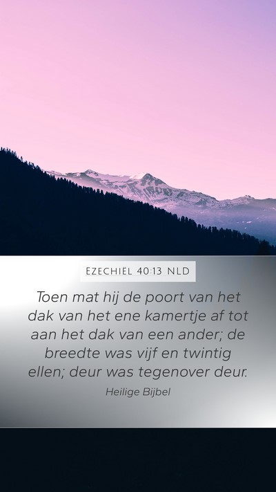 Ezechiël 40:13 NLD Mobile Phone Wallpaper - Toen mat hij de poort van het dak van het ene - Mobile Bible Verse Wallpaper