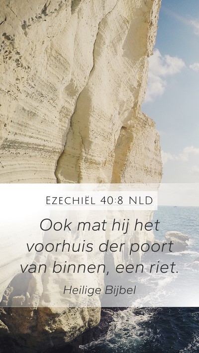 Ezechiël 40:8 NLD Mobile Phone Wallpaper - Ook mat hij het voorhuis der poort van binnen, - Mobile Bible Verse Wallpaper
