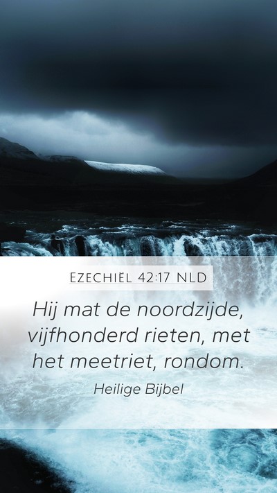 Ezechiël 42:17 NLD Mobile Phone Wallpaper - Hij mat de noordzijde, vijfhonderd rieten, met - Mobile Bible Verse Wallpaper