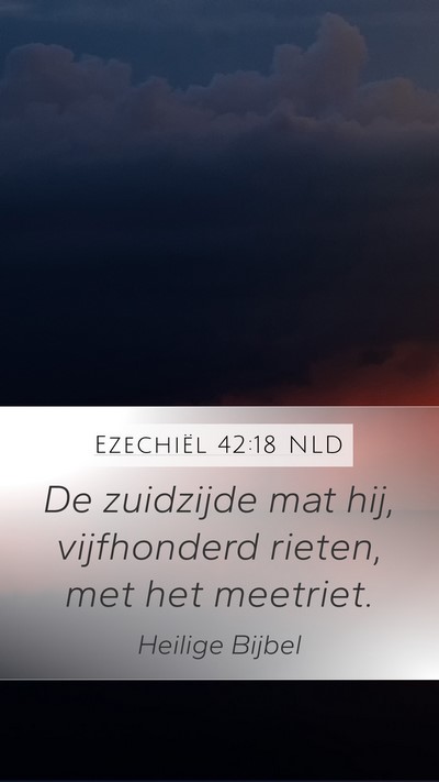 Ezechiël 42:18 NLD Mobile Phone Wallpaper - De zuidzijde mat hij, vijfhonderd rieten, met het - Mobile Bible Verse Wallpaper