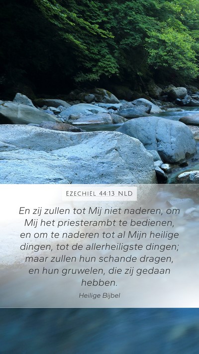 Ezechiël 44:13 NLD Mobile Phone Wallpaper - En zij zullen tot Mij niet naderen, om Mij het - Mobile Bible Verse Wallpaper