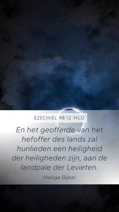 Ezechiël 48:12 NLD Mobile Phone Wallpaper - En het geofferde van het hefoffer des lands zal - Mobile Bible Verse Wallpaper