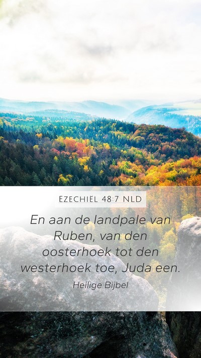 Ezechiël 48:7 NLD Mobile Phone Wallpaper - En aan de landpale van Ruben, van den oosterhoek - Mobile Bible Verse Wallpaper