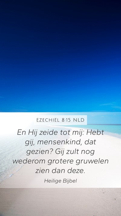 Ezechiël 8:15 NLD Mobile Phone Wallpaper - En Hij zeide tot mij: Hebt gij, mensenkind, dat - Mobile Bible Verse Wallpaper