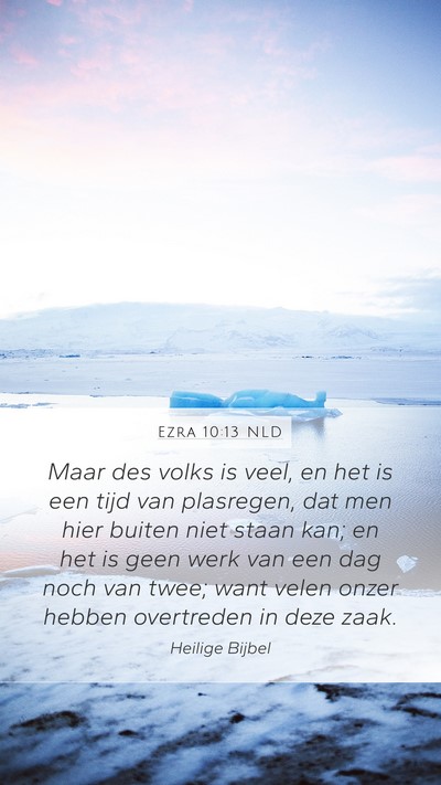 Ezra 10:13 NLD Mobile Phone Wallpaper - Maar des volks is veel, en het is een tijd van - Mobile Bible Verse Wallpaper