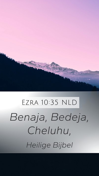 Ezra 10:35 NLD Mobile Phone Wallpaper - Benaja, Bedeja, - Mobile Bible Verse Wallpaper