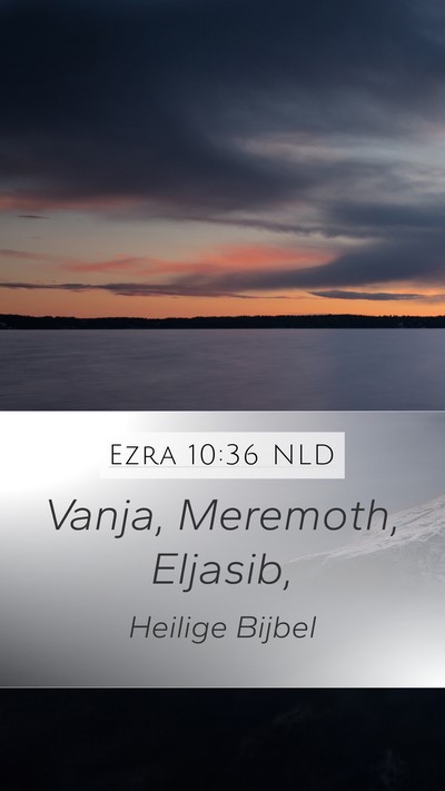 Ezra 10:36 NLD Mobile Phone Wallpaper - Vanja, Meremoth, - Mobile Bible Verse Wallpaper