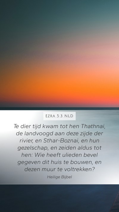 Ezra 5:3 NLD Mobile Phone Wallpaper - Te dier tijd kwam tot hen Thathnai, de landvoogd - Mobile Bible Verse Wallpaper
