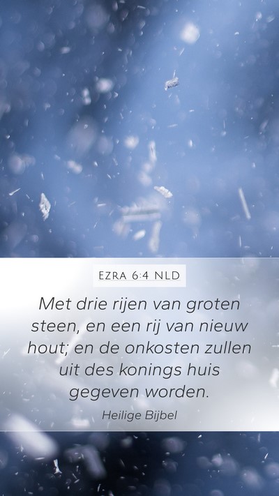 Ezra 6:4 NLD Mobile Phone Wallpaper - Met drie rijen van groten steen, en een rij van - Mobile Bible Verse Wallpaper