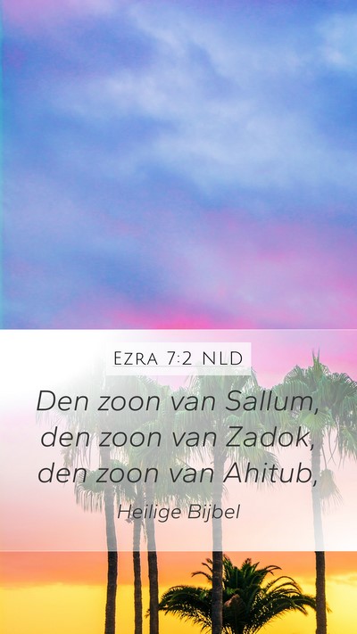Ezra 7:2 NLD Mobile Phone Wallpaper - Den zoon van Sallum, den zoon van Zadok, den zoon - Mobile Bible Verse Wallpaper