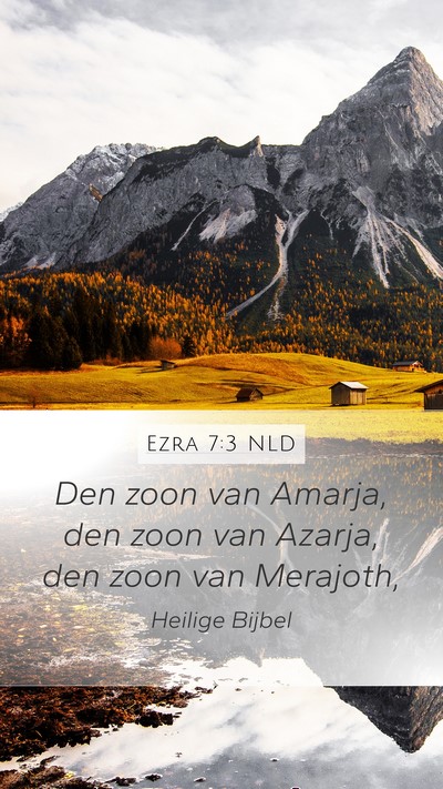 Ezra 7:3 NLD Mobile Phone Wallpaper - Den zoon van Amarja, den zoon van Azarja, den - Mobile Bible Verse Wallpaper
