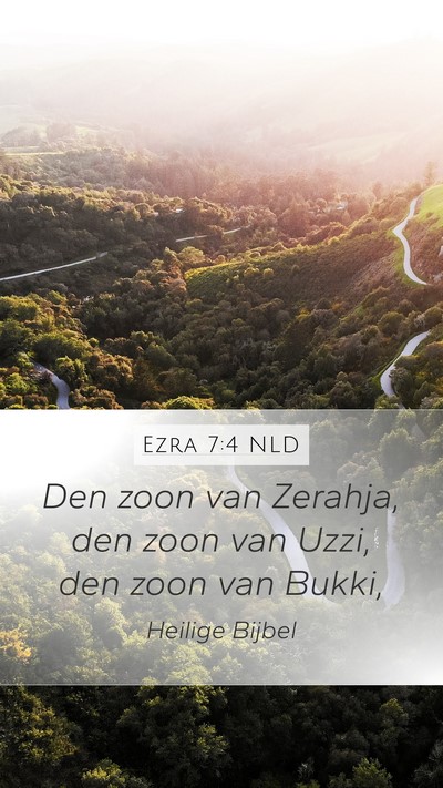 Ezra 7:4 NLD Mobile Phone Wallpaper - Den zoon van Zerahja, den zoon van Uzzi, den zoon - Mobile Bible Verse Wallpaper