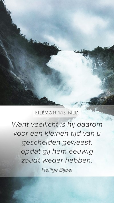 Filémon 1:15 NLD Mobile Phone Wallpaper - Want veellicht is hij daarom voor een kleinen - Mobile Bible Verse Wallpaper