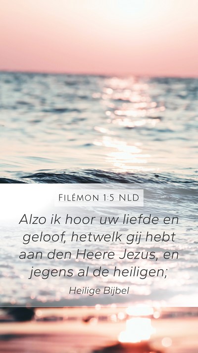 Filémon 1:5 NLD Mobile Phone Wallpaper - Alzo ik hoor uw liefde en geloof, hetwelk gij - Mobile Bible Verse Wallpaper