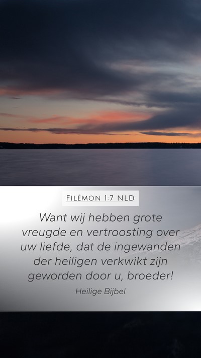 Filémon 1:7 NLD Mobile Phone Wallpaper - Want wij hebben grote vreugde en vertroosting - Mobile Bible Verse Wallpaper