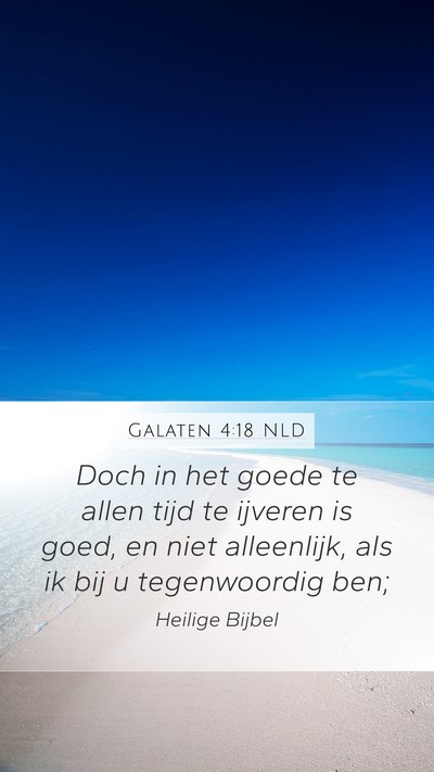 Galaten 4:18 NLD Mobile Phone Wallpaper - Doch in het goede te allen tijd te ijveren is - Mobile Bible Verse Wallpaper