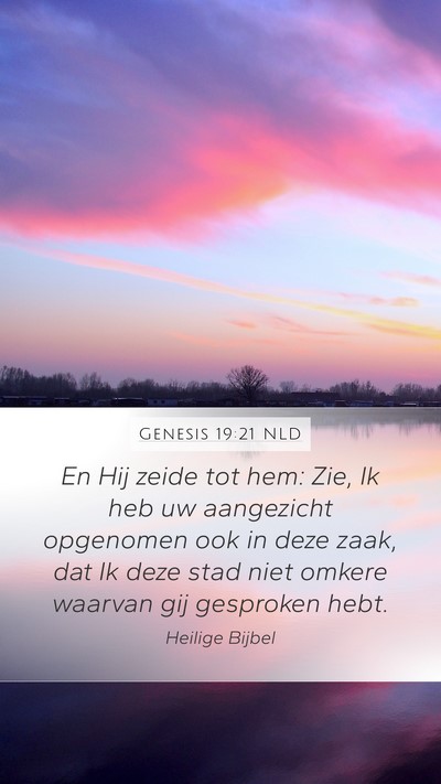 Genesis 19:21 NLD Mobile Phone Wallpaper - En Hij zeide tot hem: Zie, Ik heb uw aangezicht - Mobile Bible Verse Wallpaper