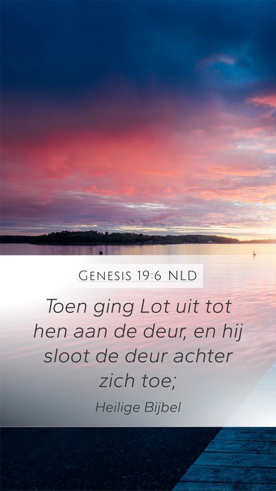 Genesis 19:6 NLD Mobile Phone Wallpaper - Toen ging Lot uit tot hen aan de deur, en hij - Mobile Bible Verse Wallpaper
