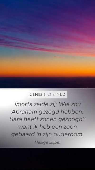 Genesis 21:7 NLD Mobile Phone Wallpaper - Voorts zeide zij: Wie zou Abraham gezegd hebben: - Mobile Bible Verse Wallpaper