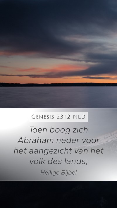 Genesis 23:12 NLD Mobile Phone Wallpaper - Toen boog zich Abraham neder voor het aangezicht - Mobile Bible Verse Wallpaper