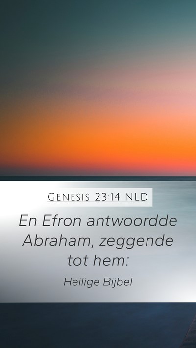 Genesis 23:14 NLD Mobile Phone Wallpaper - En Efron antwoordde Abraham, zeggende tot - Mobile Bible Verse Wallpaper