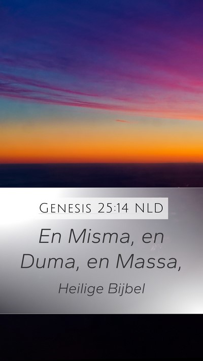 Genesis 25:14 NLD Mobile Phone Wallpaper - En Misma, en Duma, en - Mobile Bible Verse Wallpaper