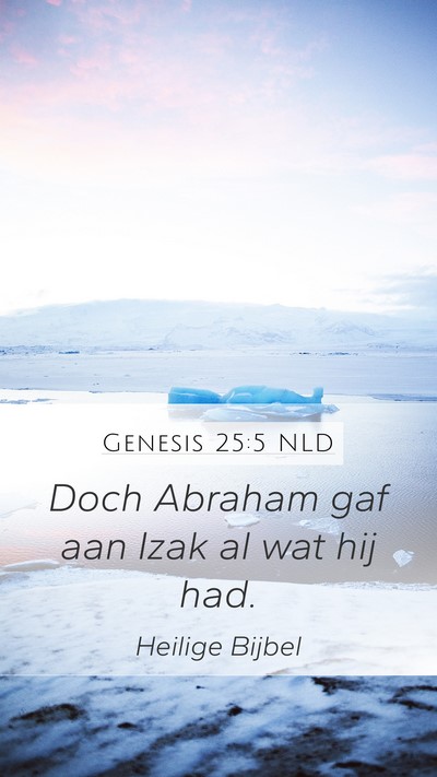 Genesis 25:5 NLD Mobile Phone Wallpaper - Doch Abraham gaf aan Izak al wat hij - Mobile Bible Verse Wallpaper