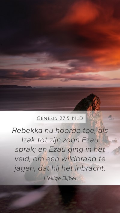 Genesis 27:5 NLD Mobile Phone Wallpaper - Rebekka nu hoorde toe, als Izak tot zijn zoon - Mobile Bible Verse Wallpaper