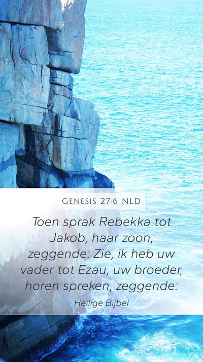 Genesis 27:6 NLD Mobile Phone Wallpaper - Toen sprak Rebekka tot Jakob, haar zoon, - Mobile Bible Verse Wallpaper