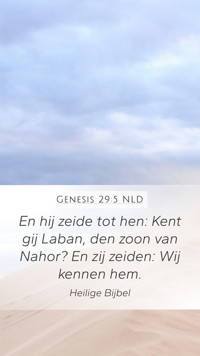 Genesis 29:5 NLD Mobile Phone Wallpaper - En hij zeide tot hen: Kent gij Laban, den zoon - Mobile Bible Verse Wallpaper