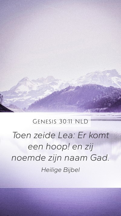 Genesis 30:11 NLD Mobile Phone Wallpaper - Toen zeide Lea: Er komt een hoop! en zij noemde - Mobile Bible Verse Wallpaper