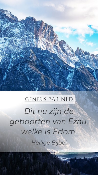 Genesis 36:1 NLD Mobile Phone Wallpaper - Dit nu zijn de geboorten van Ezau, welke is - Mobile Bible Verse Wallpaper