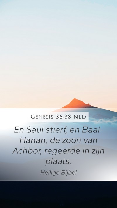 Genesis 36:38 NLD Mobile Phone Wallpaper - En Saul stierf, en Baal-Hanan, de zoon van - Mobile Bible Verse Wallpaper