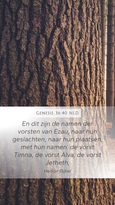 Genesis 36:40 NLD Mobile Phone Wallpaper - En dit zijn de namen der vorsten van Ezau, naar - Mobile Bible Verse Wallpaper