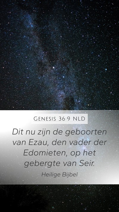 Genesis 36:9 NLD Mobile Phone Wallpaper - Dit nu zijn de geboorten van Ezau, den vader der - Mobile Bible Verse Wallpaper