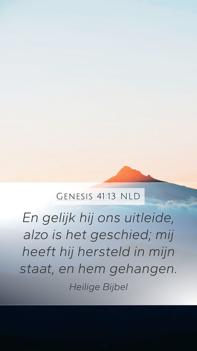Genesis 41:13 NLD Mobile Phone Wallpaper - En gelijk hij ons uitleide, alzo is het geschied; - Mobile Bible Verse Wallpaper